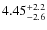 $4.45^{\rm +2.2}_{-2.6}$