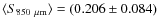 $\langle S_{{850~\mu}\rm m}\rangle = (0.206\pm 0.084)$
