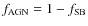 $f_{\rm AGN}=1-f_{\rm SB}$
