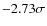 $-2.73\sigma $