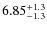 $6.85^{\rm +1.3}_{-1.3}$