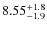 $8.55^{\rm +1.8}_{-1.9}$