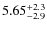 $5.65^{\rm +2.3}_{-2.9}$