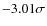 $-3.01\sigma $