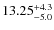 $13.25^{\rm +4.3}_{-5.0}$