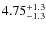 $4.75^{\rm +1.3}_{-1.3}$