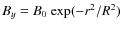 $B_y=B_0~{\rm exp}(-r^2/R^2)$