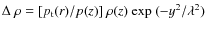$\Delta~\rho=[p_{\rm t}(r)/p(z)]~\rho(z)~{\rm exp}~(-y^2/\lambda^2)$