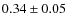 $0.34 \pm 0.05$