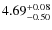 $\rm 4.69_{-0.50}^{+0.08}$