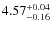 $\rm 4.57_{-0.16}^{+0.04}$