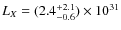 $L_{X} = (2.4_{-0.6}^{+2.1}) \times 10^{31}$