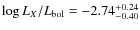 $\log L_X/L_{\rm bol} = -2.74^{+0.24}_{-0.40}$