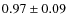 $0.97 \pm 0.09$