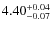 $\rm 4.40_{-0.07}^{+0.04}$