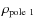 ${\rho}_{\rm pole~1}$