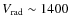 $V_{\rm {rad}} \sim 1400$