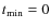 $t_{\rm {min}} = 0$