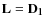 ${\bf L = D_1}$