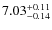 $7.03_{\rm -0.14}^{+0.11}$