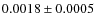 $0.0018\pm0.0005$