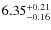 $6.35_{\rm -0.16}^{+0.21}$