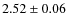 $2.52\pm 0.06$