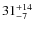 $
31_{\rm - 7}^{+14}$