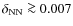 $\delta_{\rm NN}\ga 0.007$
