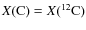 $X({\rm C}) = X(^{12}{\rm C})$