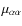 $\mu_{\alpha\alpha}$