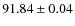 $91.84 \pm 0.04$
