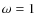 $\omega=1$