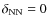 $\delta _{\rm NN}=0$