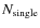 $N_{\rm single}$
