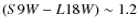 $(S9W-L18W) \sim1.2$