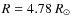 $R = 4.78~R_\odot$