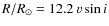 $R/R_\odot = 12.2~ v\sin i$