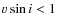 $v\sin i < 1$