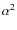 $\alpha^2$