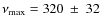 $\nu_{\rm max}=320~\pm~32$