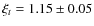 $\xi_t = 1.15\pm0.05$