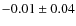 $ -0.01 \pm0.04 $