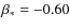 $\beta _*=-0.60$