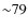 ${\sim} 79$