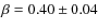 $\beta=0.40\pm 0.04$