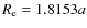 $R_{\rm e}=1.8153a$