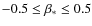 $-0.5\leq \beta_*\leq 0.5$