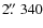 $2\hbox{$.\!\!^{\prime\prime}$ }340$