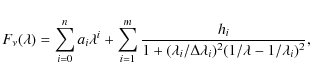 \begin{displaymath}%
F_\nu(\lambda) = \sum_{i=0}^{n} a_i \lambda^i
+ \sum_{i=1...
...1+(\lambda_i/\Delta\lambda_i)^2
(1/\lambda - 1/\lambda_i)^2},
\end{displaymath}